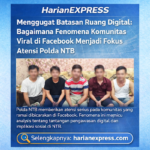 Menggugat Batasan Ruang Digital: Bagaimana Fenomena Komunitas Viral di Facebook Menjadi Fokus Atensi Polda NTB