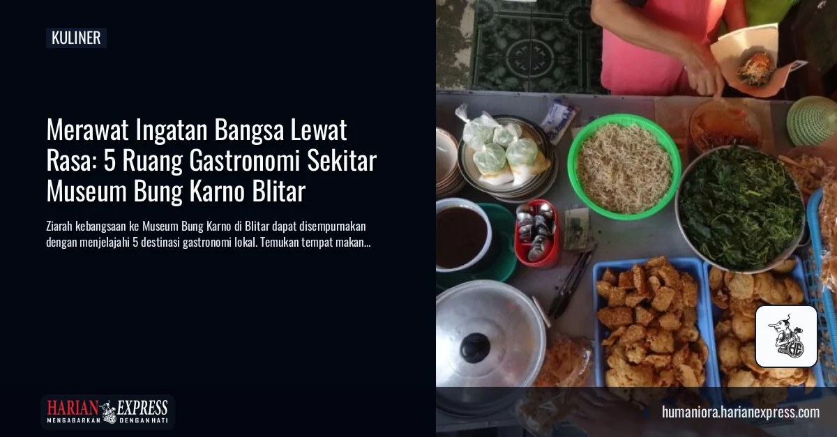 Merawat Ingatan Bangsa Lewat Rasa: 5 Ruang Gastronomi Sekitar Museum Bung Karno Blitar